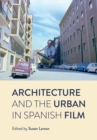 Architecture and the Urban in Spanish Film - Book