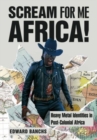 Scream for Me, Africa! : Heavy Metal Identities in Post-Colonial Africa - Book