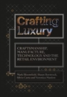 Crafting Luxury : Craftsmanship, Manufacture, Technology and the Retail Environment - Book