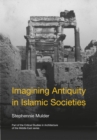 Imagining Antiquity in Islamic Societies - eBook