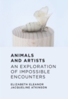 Animals and Artists : An Exploration of Impossible Encounters - Book