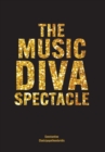 The Music Diva Spectacle : Camp, Female Performers and Queer Audiences in the Arena Tour Show - Book