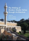 The Making of Modern Muslim Selves through Architecture - Book
