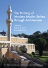 The Making of Modern Muslim Selves through Architecture - eBook