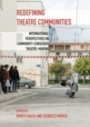 Redefining Theatre Communities : International Perspectives on Community-Conscious Theatre-Making - Book