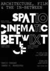 Architecture, Film, and the In-between : Spatio-Cinematic Betwixt - Book