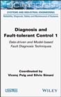 Diagnosis and Fault-tolerant Control 1 : Data-driven and Model-based Fault Diagnosis Techniques - Book