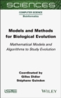 Models and Methods for Biological Evolution : Mathematical Models and Algorithms to Study Evolution - Book