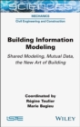 Building Information Modeling : Shared Modeling, Mutual Data, the New Art of Building - Book