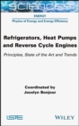 Refrigerators, Heat Pumps and Reverse Cycle Engines : Principles, State of the Art and Trends - Book