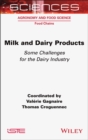 Milk and Dairy Products: Some Challenges for the Dairy Industry - Book