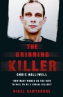The Grinning Killer: Chris Halliwell - How Many Women Do You Have to Kill to Be a Serial Killer? : The Story Behind ITV's A Confession - eBook