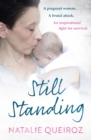 Still Standing : A Pregnant Woman. A brutal attack. An inspirational fight for survival. - eBook