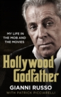 Hollywood Godfather : The most authentic mafia book you'll ever read - eBook