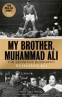 My Brother, Muhammad Ali : The Definitive Biography of the Greatest of All Time - Book