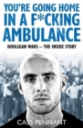 You're Going Home in a F*cking Ambulance : Hooligan Wars - The Inside Story - Book