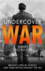 Undercover War : Britain's Special Forces and their secret battle against the IRA - Book