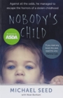 Nobody's Child - Against All the Odds, He Managed to Escape the Horrors of a Stolen Childhood - Book