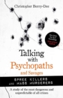 Talking with Psychopaths and Savages: Mass Murderers and Spree Killers - Book