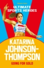 Katarina Johnson-Thompson (Ultimate Sports Heroes) : Going for Gold - eBook