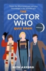The Doctor Who Quiz Book : Travel the Whoniverse and test your knowledge with the ultimate Christmas gift - Book
