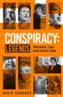Conspiracy - Legends : Murders, Lies and Cover-Ups - Book