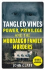 Tangled Vines : Power, Privilege and the Murdaugh Family Murders - Book