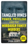 Tangled Vines : Power, Privilege and the Murdaugh Family Murders - eBook