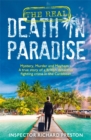 The Real Death in Paradise : Mystery, Murder and Mayhem - A true story of a British detective fighting crime in the Caribbean - Book