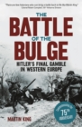 The Battle of the Bulge : The Allies' Greatest Conflict on the Western Front - Book