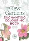 The Kew Gardens Enchanting Flowers Colouring Book : Over 80 Beautiful Images - Book