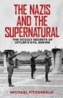The Nazis and the Supernatural : The Occult Secrets of Hitler's Evil Empire - Book
