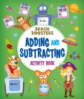 Brain Boosters: Adding and Subtracting Activity Book - Book