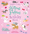 Super-Cute Kittens & Puppies Activity Book - Book