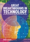 Great Breakthroughs in Technology : The Scientific and Industrial Innovations that Changed the World - Book
