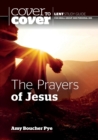 The Prayers of Jesus : Cover to Cover Lent Study Guide - Book
