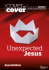 Unexpected Jesus : Cover to Cover Advent Study Guide - Book