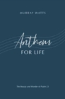 Anthem for Life : The Beauty and Wonder of Psalm 23 - Book