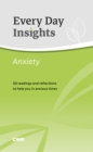 Every Day Insights: Anxiety : 30 readings and reflections to help you in anxious times - Book