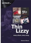 Thin Lizzy: Every Album, Every Song  (On Track) - Book