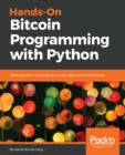 Hands-On Bitcoin Programming with Python : Build powerful online payment centric applications with Python - eBook