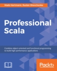 Professional Scala : Combine object-oriented and functional programming to build high-performance applications - eBook