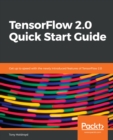 TensorFlow 2.0 Quick Start Guide : Get up to speed with the newly introduced features of TensorFlow 2.0 - eBook