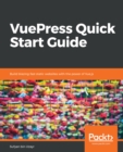 VuePress Quick Start Guide : Build blazing-fast static websites with the power of Vue.js - eBook