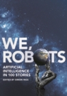 We, Robots : Artificial Intelligence in 100 Stories - Book