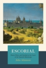 Escorial : The Habsburgs and the Golden Age of Spain - Book