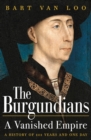 The Burgundians : The Vanished Empire - Book