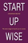 Start Up Wise : Your step-by-step guide to the Seven Stages of Success - eBook