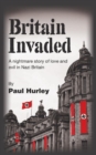 Britain Invaded: A nightmare story of love and evil in Nazi Britain - Book