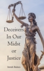 Deceivers In Our Midst or Justice - Book